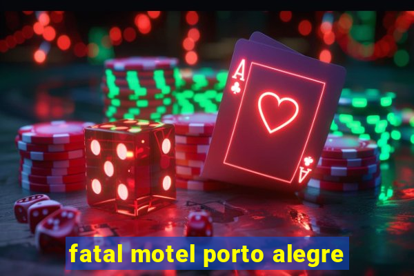 fatal motel porto alegre